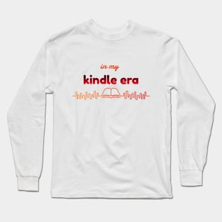 In My Kindle Era Long Sleeve T-Shirt